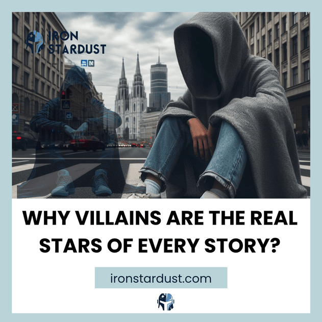 Read more about the article Why Villains are the Real Stars of Every Story?