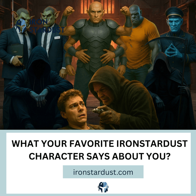 Read more about the article What Your Favorite Ironstardust Character Says About You